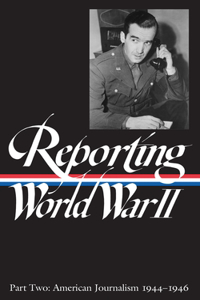 Reporting World War II Vol. 2 (Loa #78)