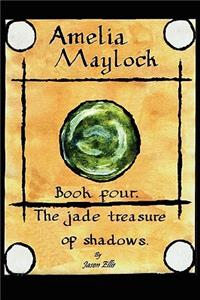 Amelia Maylock, Book Four. the Jade Treasure of Shadows.