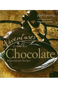 Adventures with Chocolate: 80 Sensational Recipes