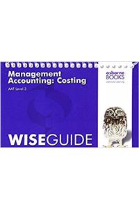 AAT Management Accounting: Costing - Wise Guide