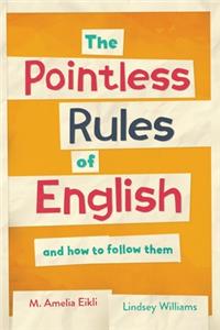 The Pointless Rules of English and How to Follow Them