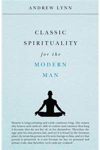 Classic Spirituality for the Modern Man
