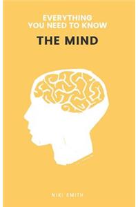 Everything You Need to Know: The Mind