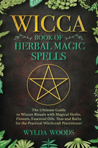 The Wicca Book of Herbal Magic Spells