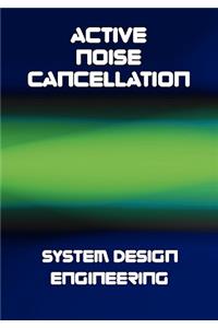 Active Noise Cancellation (ANC) System Design Engineering