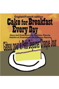 Cake for Breakfast Every Day - English/French edition