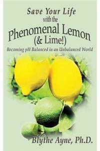 Save Your Life with the Phenomenal Lemon (& Lime!)