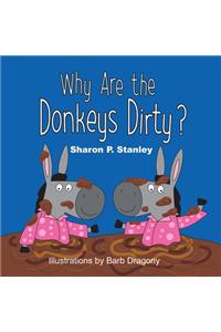 Why Are the Donkeys Dirty?