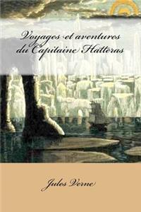 Voyages et aventures du Capitaine Hatteras