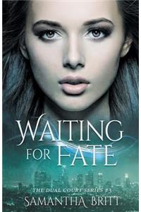 Waiting for Fate