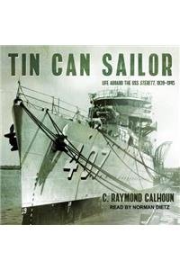 Tin Can Sailor: Life Aboard the USS Sterett, 1939-1945