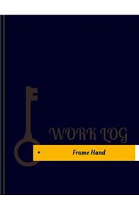 Frame Hand Work Log