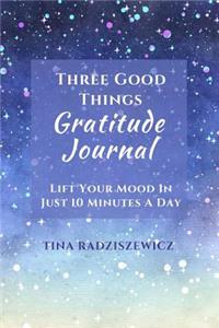 Three Good Things Gratitude Journal