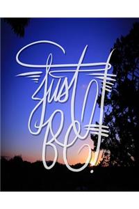 Just Be