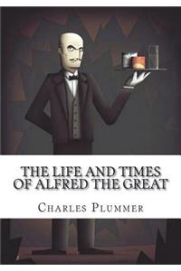 The Life and Times of Alfred the Great