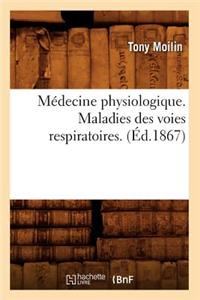 Médecine Physiologique. Maladies Des Voies Respiratoires. (Éd.1867)