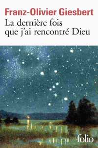 La derniere fois que j'ai rencontre Dieu