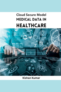 Cloud Secure Model Medical Data in Healthcare