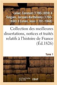 Collection Des Meilleures Dissertations, Notices Et Traités Relatifs À l'Histoire de France. Tome 1