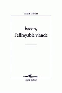Bacon, l'Effroyable Viande