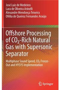Offshore Processing of Co2-Rich Natural Gas with Supersonic Separator