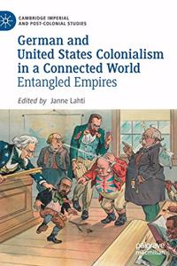 German and United States Colonialism in a Connected World