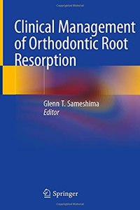 Clinical Management of Orthodontic Root Resorption