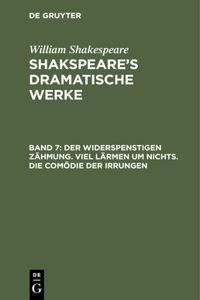 Der Widerspenstigen Zähmung. Viel Lärmen Um Nichts. Die Comödie Der Irrungen
