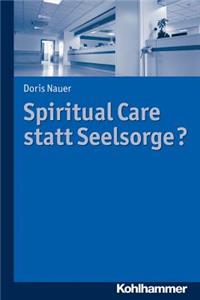 Spiritual Care Statt Seelsorge?