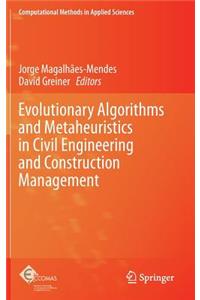 Evolutionary Algorithms and Metaheuristics in Civil Engineering and Construction Management
