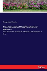 Autobiography of Theophilus Waldmeier, Missionary