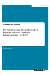 Stabilisierung des faschistischen Regimes in Italien durch die Lateranverträge von 1929