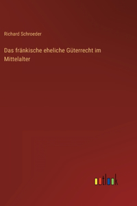 fränkische eheliche Güterrecht im Mittelalter