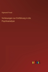 Vorlesungen zur Einführung in die Psychoanalyse
