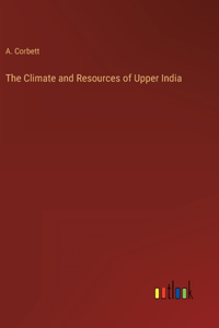 Climate and Resources of Upper India