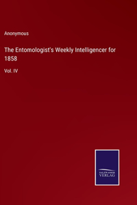 The Entomologist's Weekly Intelligencer for 1858