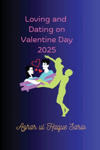 Loving and Dating on Valentine Day 2025