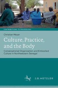 Culture, Practice, and the Body: Conversational Organization and Embodied Culture in Northwestern Senegal