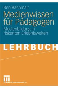 Medienwissen Für Pädagogen: Medienbildung in Riskanten Erlebniswelten