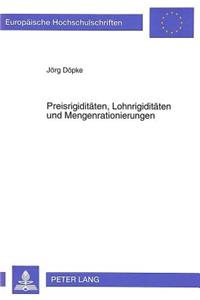 Preisrigiditaeten, Lohnrigiditaeten und Mengenrationierungen