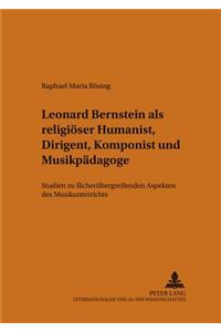 Leonard Bernstein ALS Religioeser Humanist, Dirigent, Komponist Und Musikpaedagoge