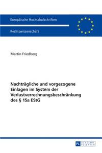 Nachtraegliche Und Vorgezogene Einlagen Im System Der Verlustverrechnungsbeschraenkung Des § 15a Estg