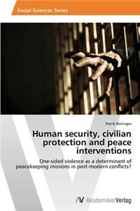 Human security, civilian protection and peace interventions