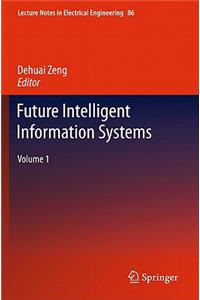 Future Intelligent Information Systems, Volume 1