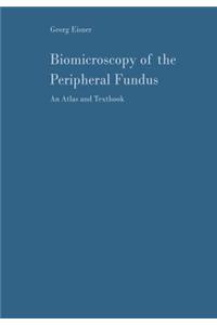 Biomicroscopy of the Peripheral Fundus: An Atlas and Textbook