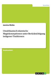 Ostafrikanisch-islamische Magiekonzeptionen unter Berücksichtigung indigener Traditionen