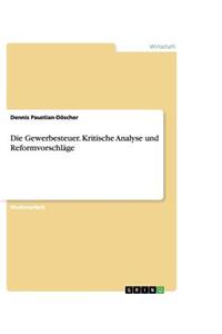 Gewerbesteuer. Kritische Analyse und Reformvorschläge