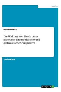 Wirkung von Musik unter ästhetisch-philosophischer und systematischer Perspektive