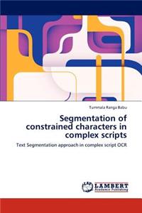 Segmentation of Constrained Characters in Complex Scripts