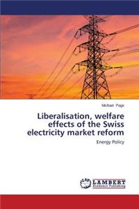 Liberalisation, Welfare Effects of the Swiss Electricity Market Reform